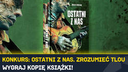 [KONKURS] Wygraj książkę — Ostatni z nas. Zrozumieć The Last of Us!