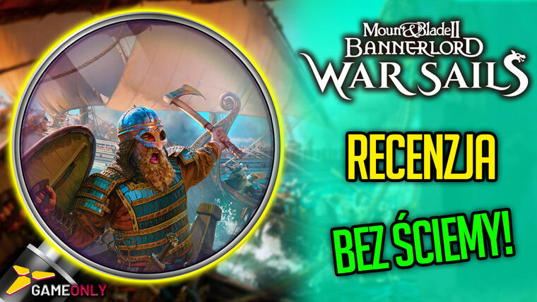 Recenzja Mount & Blade 2: Bannerlord — War Sails. Stary wiking i długie, szerokie morze