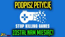 [APEL] Pomóż uratować gry! PO PROSTU podpisz petycję STOP KILLING GAMES!